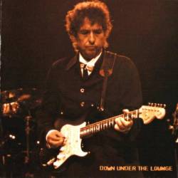 Bob Dylan : Down Under The Lounge